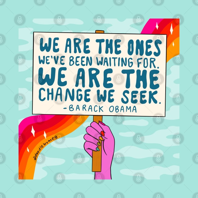 We Are the Ones by Doodle by Meg