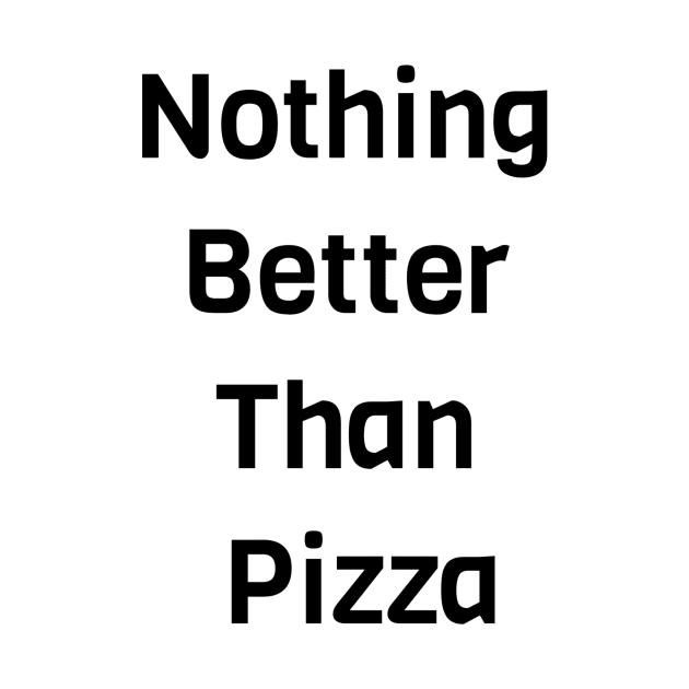 Nothing Is Better Than Pizza by Jitesh Kundra