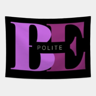 Be Polite Tapestry