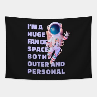 Im A Huge Fan Of Space Both Outer And Personal - Funny Tapestry