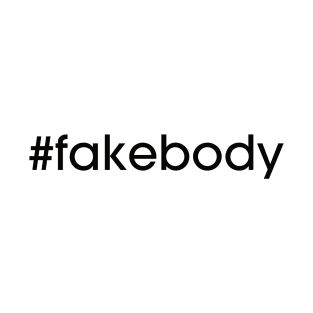 #fakebody design to have in your videos so you don't get your videos removed. T-Shirt