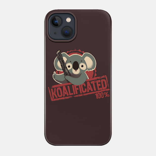 100% koalificated - Cute Koala Approves - Funny Seal of Approval - Koala - Phone Case