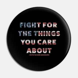 Fight for the things you care about Pin