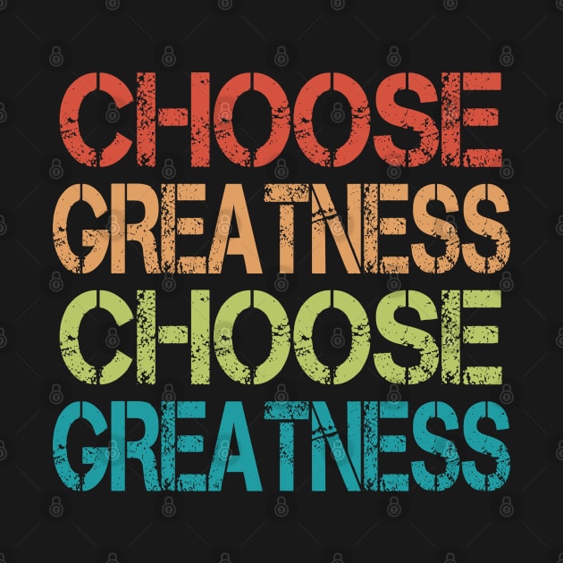 Choose Greatness Choose Greatness by lisalizarb