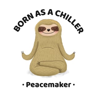 Born as a chiller funny sloth saying T-Shirt