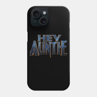 Hey Auntie Phone Case