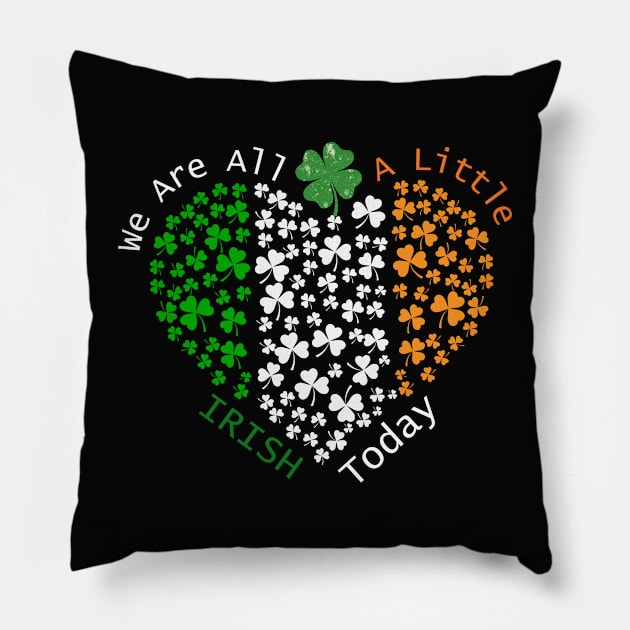 We Are All A Little Irish Today St. Patrick's Day Pillow by MCsab Creations