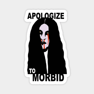 Apologize To Morbid Magnet