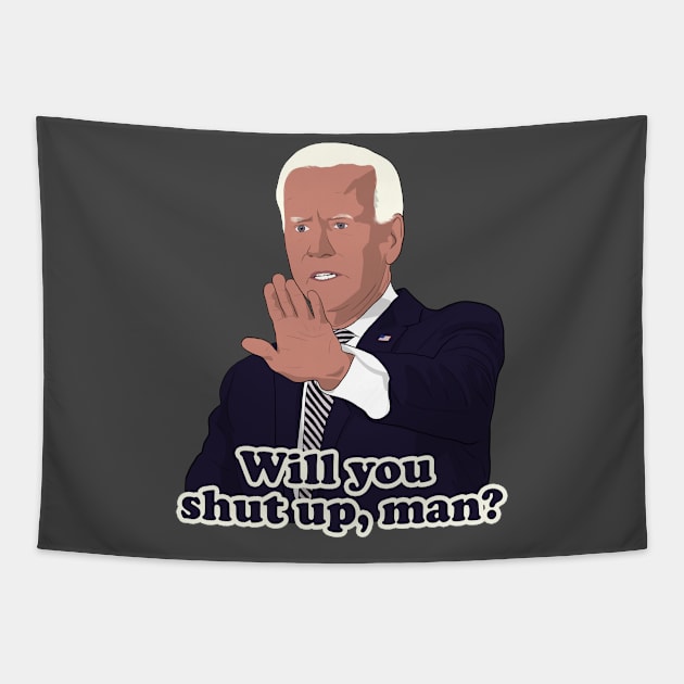 Joe Biden Will you shut up, man? Tapestry by Hevding