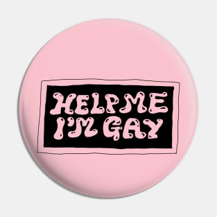 help me im gay Pin