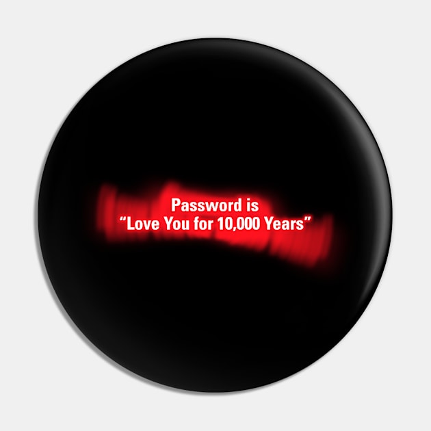 Password is "Love You for 10000 Years" in Red Pin by wholelotofneon