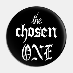 the Chosen One Pin