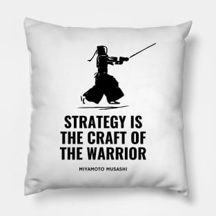 Strategy is the Craft of the Warrior (Miyamoto Musashi) Pillow