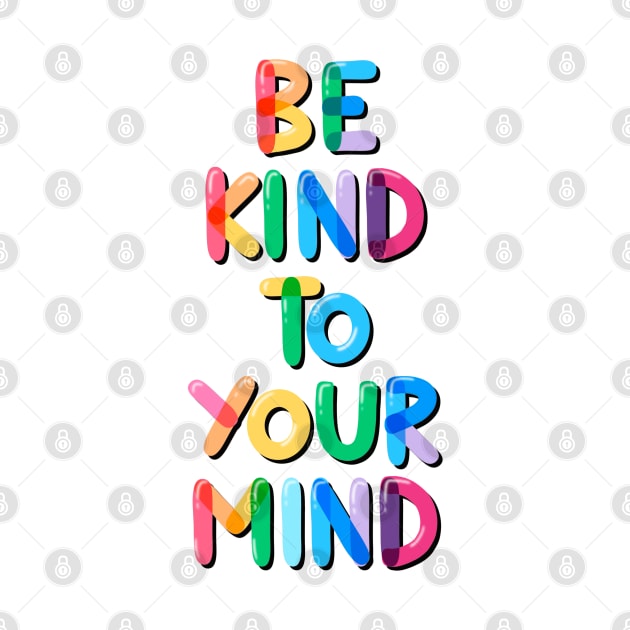 Be Kind to Your Mind Rainbow by Violet Poppy Design