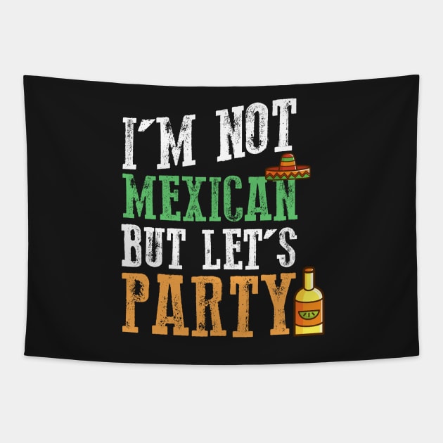 I'm Not Mexican But Let's Party - Cinco De Mayo Mexican Pride Tapestry by ahmed4411