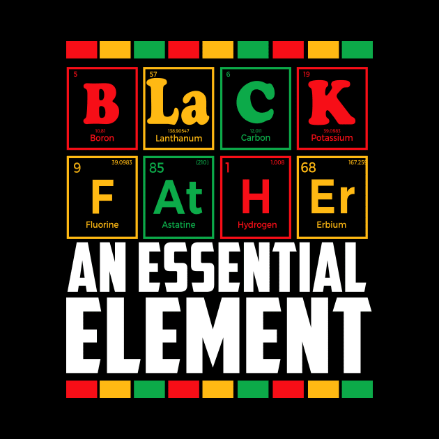 Black Father The Essential Element Father's Day Funny Dad by marisamegan8av