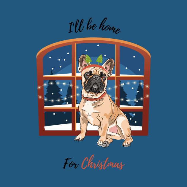 I'll Be Home For Christmas with French Bulldog Dog in Front of Window by Seasonal Dogs