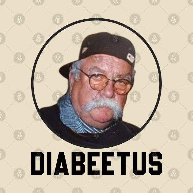 Diabeetus - Wilford Brimley  Original Aesthetic Tribute 〶 by Terahertz'Cloth