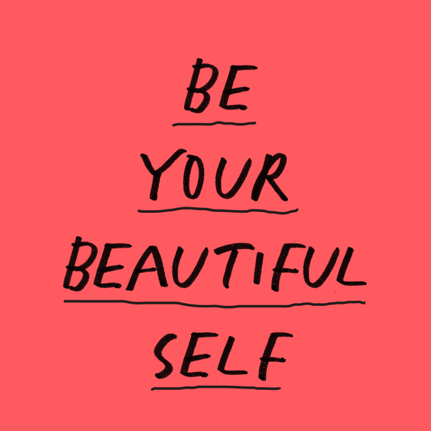 Be Your Beautiful Self in Black and White by MotivatedType