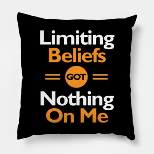 Limiting Beliefs Got Nothing On Me Pillow