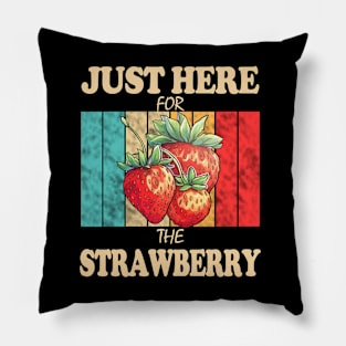 Just Here For The Strawberry Pillow