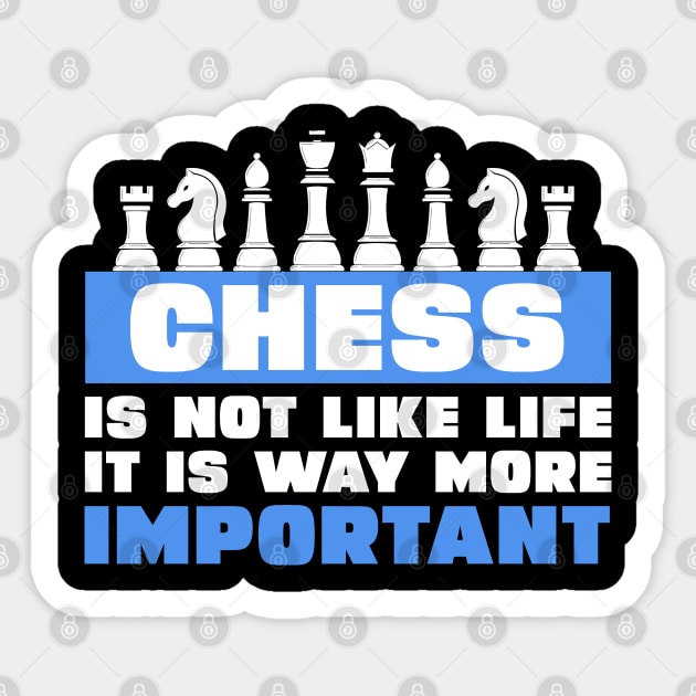 Funny Quote Life Is Like a Game of Chess. I Don't Know How to Play Chess.  Sticker for Sale by jutulen