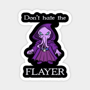 Don’t hate the Flayer Magnet
