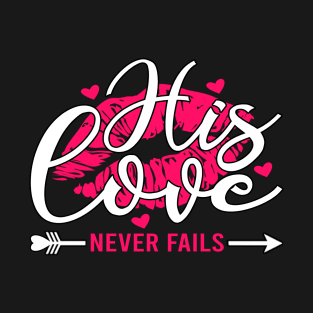 his love never fails T-Shirt