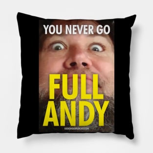 You Never Go Full Andy Pillow