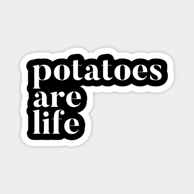 Potatoes Are Life Magnet by GrayDaiser