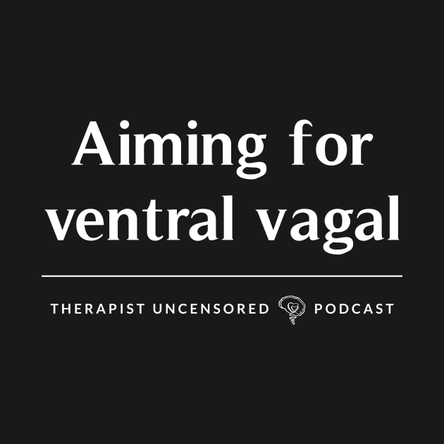 Ventral Vagal by Therapist Uncensored Podcast