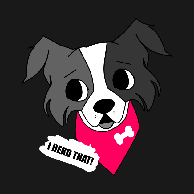 I herd that! - Border Collie funny sheepdog with bandana by Ralph Hovsepian