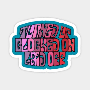 Turned Up, Clocked On, Laid Off Magnet