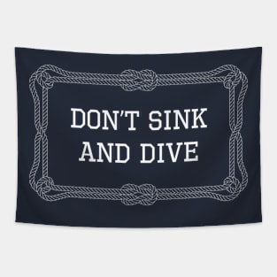 Don't sink and dive nautical quote Tapestry