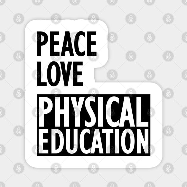 Physical Education - Peace love physical education Magnet by KC Happy Shop