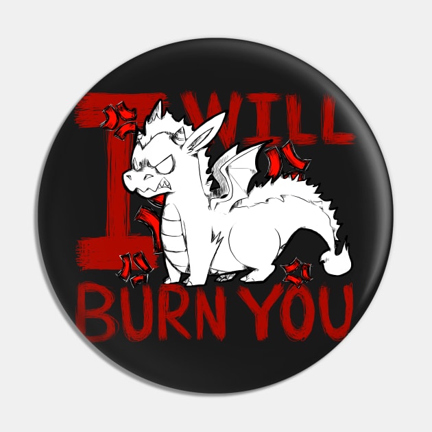 I WILL BURN YOU Pin by Xocalot