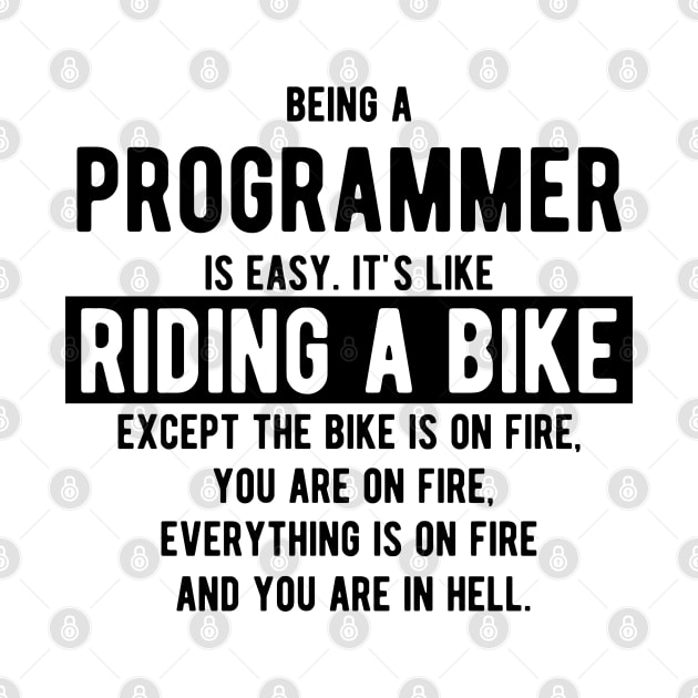 Being a programmer is easy. It's like riding a bike - Funny Programming Jokes - Light Color by springforce