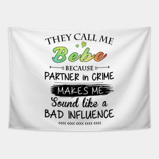 Bebe Grandma Gift - They Call Me Bebe Because Partner In Crime Tapestry