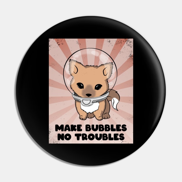 Make Bubbles No Troubles Cute fox Pin by NicGrayTees