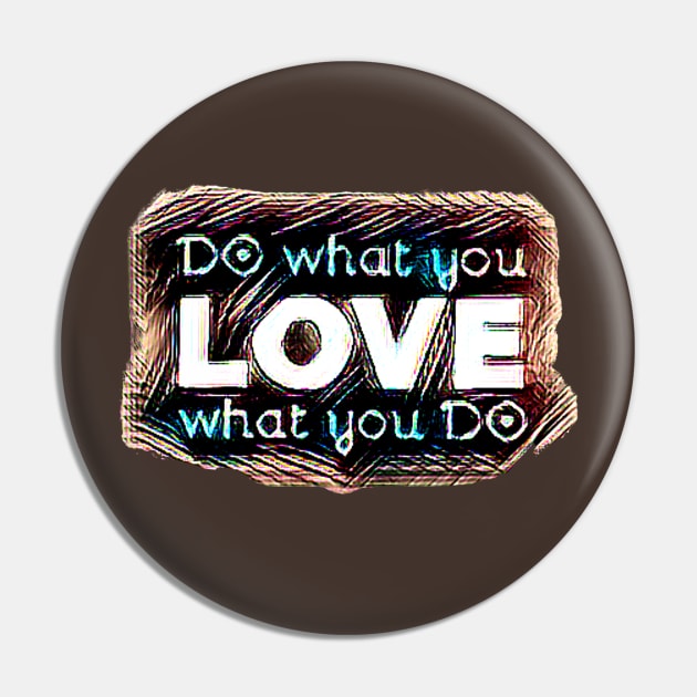 DO what you LOVE what you DO Pin by PersianFMts