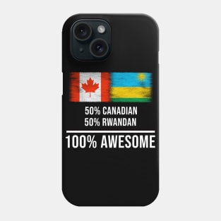 50% Canadian 50% Rwandan 100% Awesome - Gift for Rwandan Heritage From Rwanda Phone Case