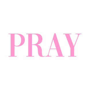 Pray - Pose - Pink T-Shirt