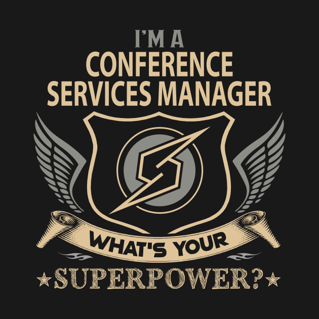 Conference Services Manager T Shirt - Superpower Gift Item Tee by Cosimiaart