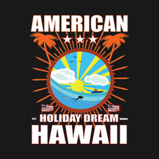 American Holiday Dream Hawaii Design T-Shirt