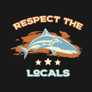 Respect locals shark T-Shirt