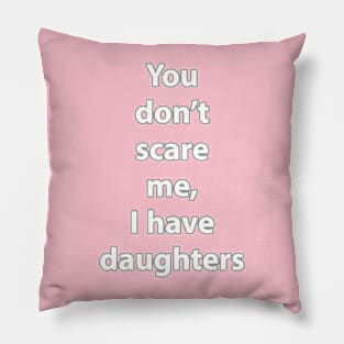 I have daughters Pillow