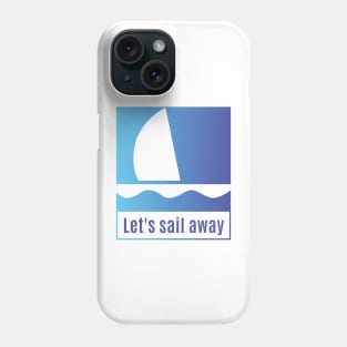 Sail Away with me Phone Case