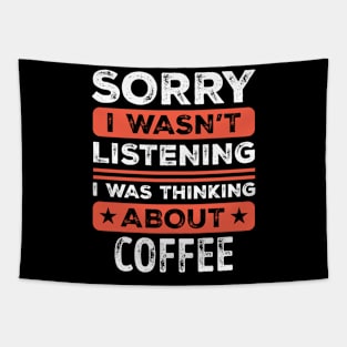 Sorry I wasn't listening Funny Coffee Tapestry