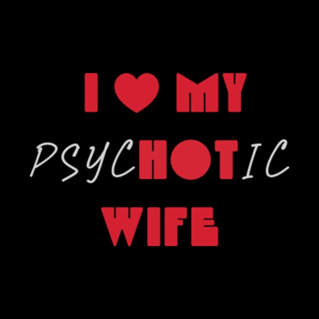 I Love My Psychotic Wife by poppoplover