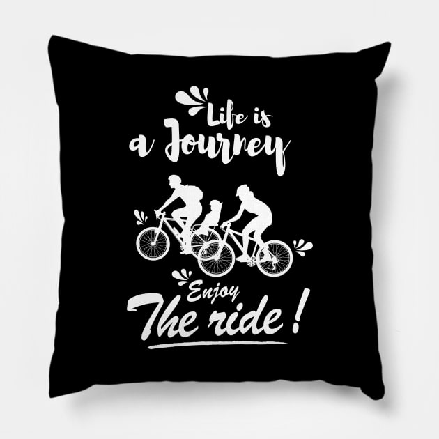 Life is a journey Enjoy the ride Pillow by monsieurfour